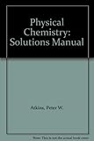 Solutions manual for Physical chemistry