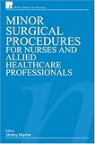 Minor Surgical Procedures for Nurses and Allied Healthcare Professional (Wiley Series in Nursing) Image of Minor Surgical Procedures for Nurses and Allied Healthcare Professional (Wiley Series in Nursing)