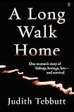 A long walk home : one woman's story of kidnap, hostage, loss - and survival