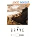 The Brave: A Novel