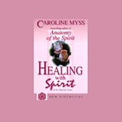 Healing with Spirit | [Caroline Myss, Michael Toms]