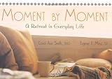 Moment by Moment: A Retreat in Everyday Life