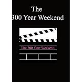 300 Year Weekend