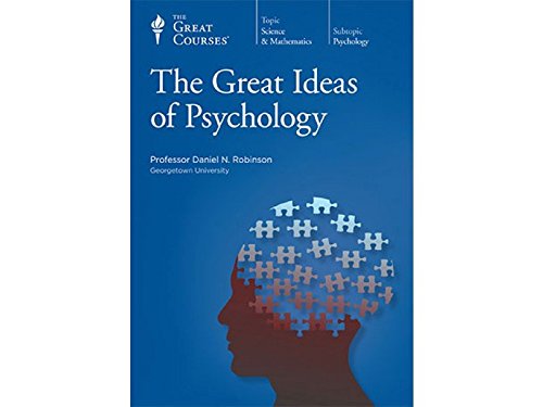 The Great Courses: The Great Ideas of Psychology
