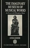 The imaginary museum of musical works : an essay in the philosophy of music