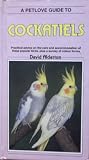 A birdkeeper's guide to cockatiels : practical advice on the care and accommodation of these popular birds, plus a survey of colour forms