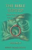 The Bible: THe Hallowed Book of Man Volume IV