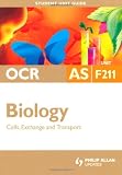 OCR AS Biology: Unit F211: Cells, Exchange and Transport: Unit 1 (Ocr As Level)