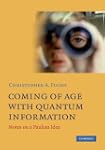 Coming of Age With Quantum Informatio...