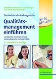 Die Medizinische Fachangestellte - Qualitätsmanagement einführen leicht gemacht!: Leitfaden für Medizinische und Zahnmedizinische Fachangestellte