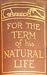 FOR THE TERM OF HIS NATURAL LIFE