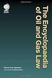 The encyclopaedia of oil and gas law