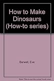 How to make dinosaurs