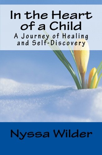 In the Heart of a Child: A Journey of Healing and Self-Discovery