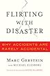 Flirting with Disaster: Why Accidents Are Rarely Accidental