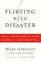 Flirting with Disaster: Why Accidents Are Rarely Accidental
