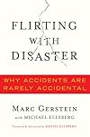 Flirting with disaster : why accidents are rarely accidental