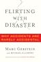 Flirting with Disaster: Why Accidents Are Rarely Accidental
