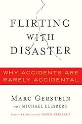 Flirting with Disaster: Why Accidents Are Rarely Accidental