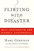Flirting with Disaster: Why Accidents Are Rarely Accidental
