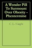 41djuDBVhrL. SL160  buy cheap phentermine|A Wonder Pill To Surmount Over Obesity   Phentermine