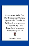 Produkt-Bild: Der Anatomische Bau Der Blatter Der Gattung Quercus: In Beziehung Zu Ihrer Systematischen Gruppierung Und Ihrer Geographischen Verbreitung (1900)