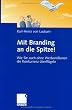 Mit Branding an die Spitze!: Wie Sie auch ohne Werbemillionen die Konkurrenz �berfl�geln