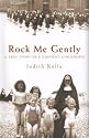 Rock Me Gently: A True Story of a Convent Childhood