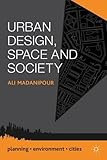 Urban design, space and society