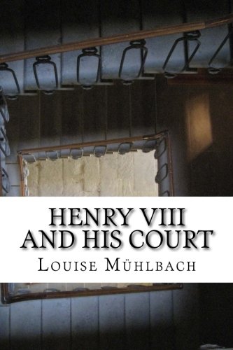 Henry VIII and His Court, by Louise Mühlbach