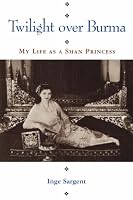 Twilight Over Burma: My Life as a Shan Princess (Kolowalu Books)
