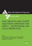 New Growth and Poverty Alleviation Strategies for Africa: Institutional and Local Perspectives (African Development Perspectives Yearbook)