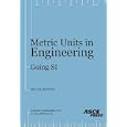 Metric Units in Engineering: Going Si, Revised Edition
