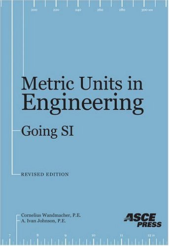 Metric Units in Engineering: Going Si, Revised Edition