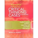 Winningham & Preussers Critical Thinking Cases in Nursing: Medical-Surgical, Pediatric, Maternity, and Psychiatric Case Studies [Paperback]