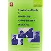 Praxishandbuch der Emotions-Fokussierten-Therapie