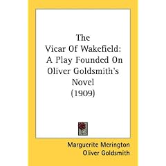 The Vicar Of Wakefield: A Play Founded On Oliver Goldsmith's Novel (1909)