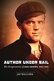Author under sail : the imagination of Jack London, 1893-1902