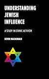 Understanding Jewish Influence: A Study in Ethnic Activism