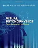 Visual psychophysics : from laboratory to theory
