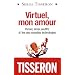 Virtuel, mon amour : Penser, aimer, souffrir, � l'�re des nouvelles technologies