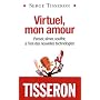 Virtuel, mon amour : Penser, aimer, souffrir, � l'�re des nouvelles technologies