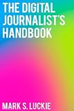 The Digital Journalist's Handbook