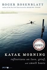 Kayak Morning: Reflections on Love, Grief, and Small Boats