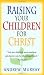 Raising Your Children For Christ