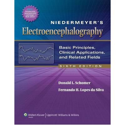[(Niedermeyer's Electroencephalography: Basic Principles, Clinical Applications, and Related Fields)] [Author: Donald L. Schomer] published on (January, 2011)