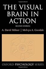 The Visual Brain in Action (Oxford Psychology Series)