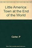Little America : town at the end of the world
