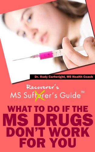 Multiple Sclerosis Recoverer's Guide - What To Do If The MS Drugs Don't Work For You