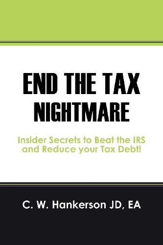 end the tax nightmare insider secrets to beat the irs and reduce your tax debt